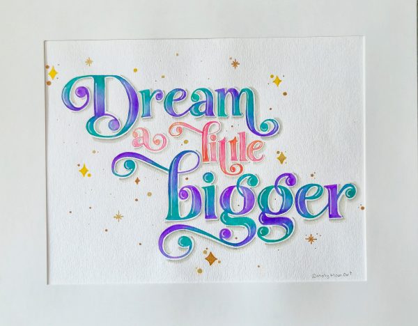 Dream a little bigger